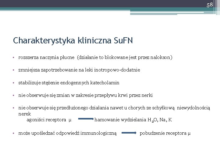 58 Charakterystyka kliniczna Su. FN • rozszerza naczynia płucne (działanie to blokowane jest przez