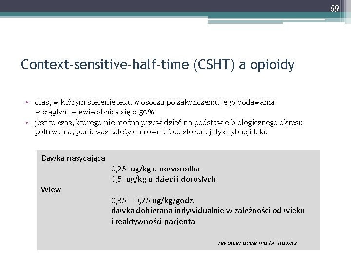 59 Context-sensitive-half-time (CSHT) a opioidy • czas, w którym stężenie leku w osoczu po