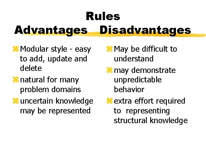 Rules Advantages Disadvantages z Modular style - easy to add, update and delete z