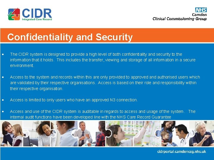 Confidentiality and Security The CIDR system is designed to provide a high level of