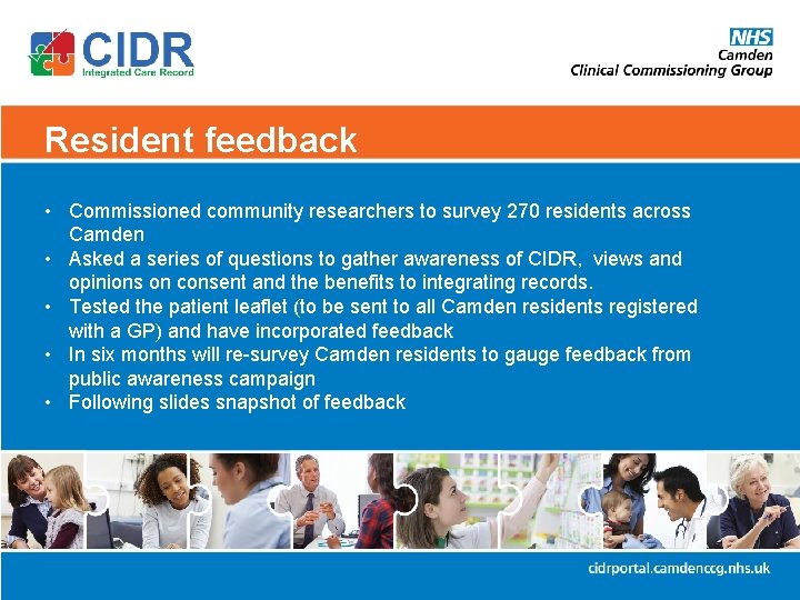 Resident feedback • Commissioned community researchers to survey 270 residents across Camden • Asked