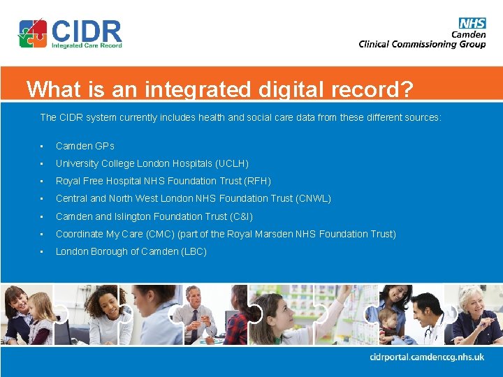 What is an integrated digital record? The CIDR system currently includes health and social