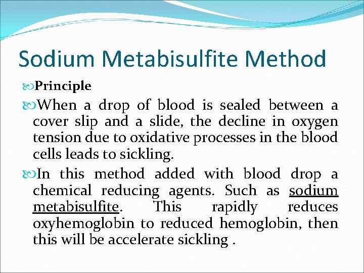 Sodium Metabisulfite Method Principle When a drop of blood is sealed between a cover