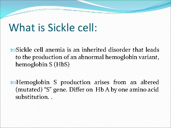 What is Sickle cell: Sickle cell anemia is an inherited disorder that leads to