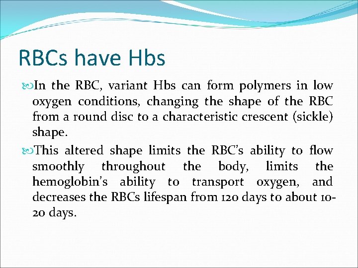 RBCs have Hbs In the RBC, variant Hbs can form polymers in low oxygen