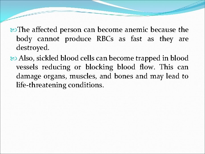  The affected person can become anemic because the body cannot produce RBCs as