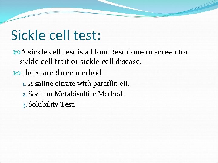 Sickle cell test: A sickle cell test is a blood test done to screen