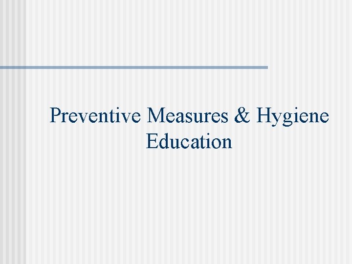 Preventive Measures & Hygiene Education 