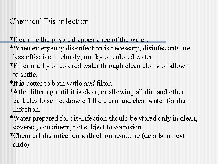Chemical Dis-infection *Examine the physical appearance of the water. *When emergency dis-infection is necessary,