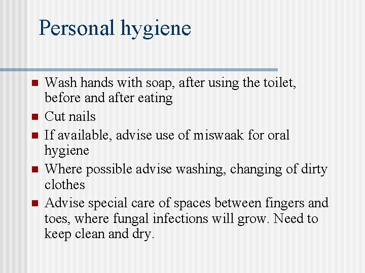 Personal hygiene n n n Wash hands with soap, after using the toilet, before