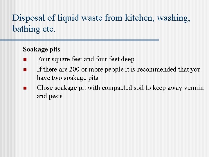 Disposal of liquid waste from kitchen, washing, bathing etc. Soakage pits n Four square