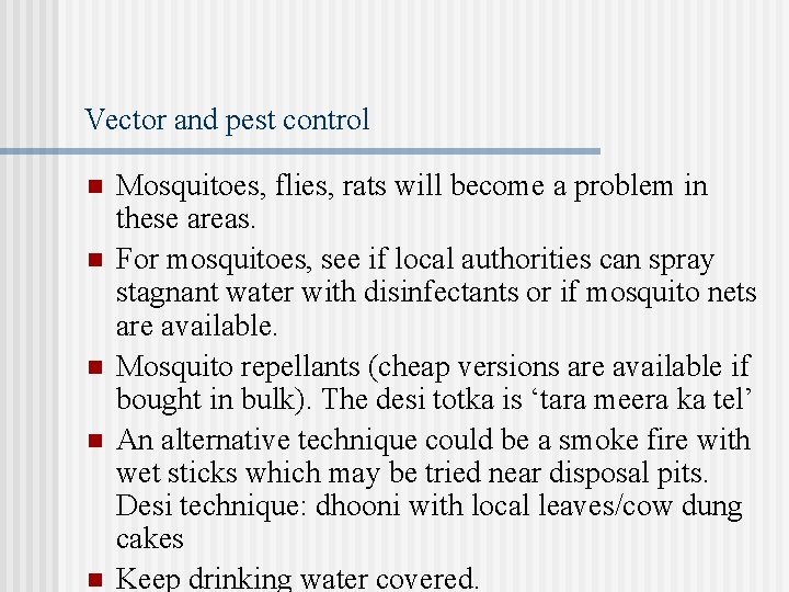 Vector and pest control n n n Mosquitoes, flies, rats will become a problem