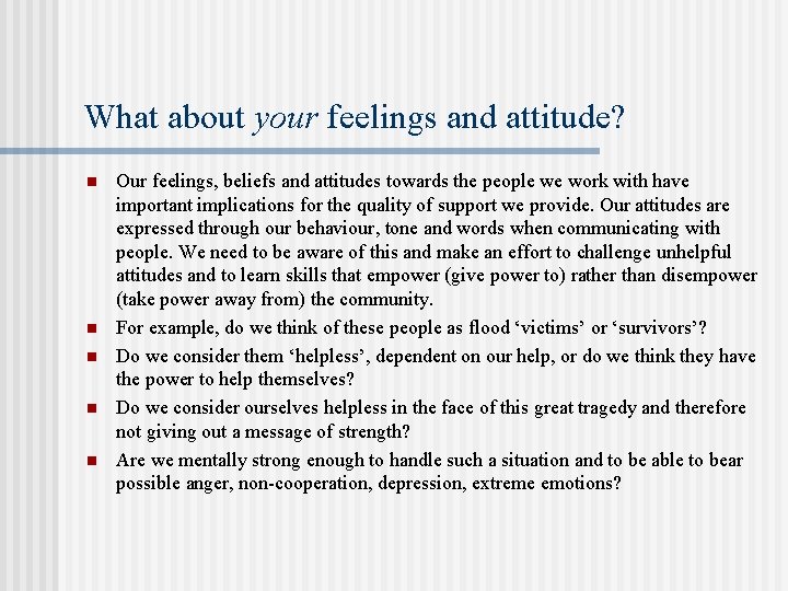 What about your feelings and attitude? n n n Our feelings, beliefs and attitudes