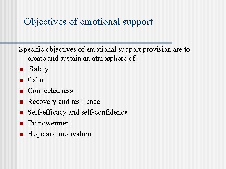 Objectives of emotional support Specific objectives of emotional support provision are to create and