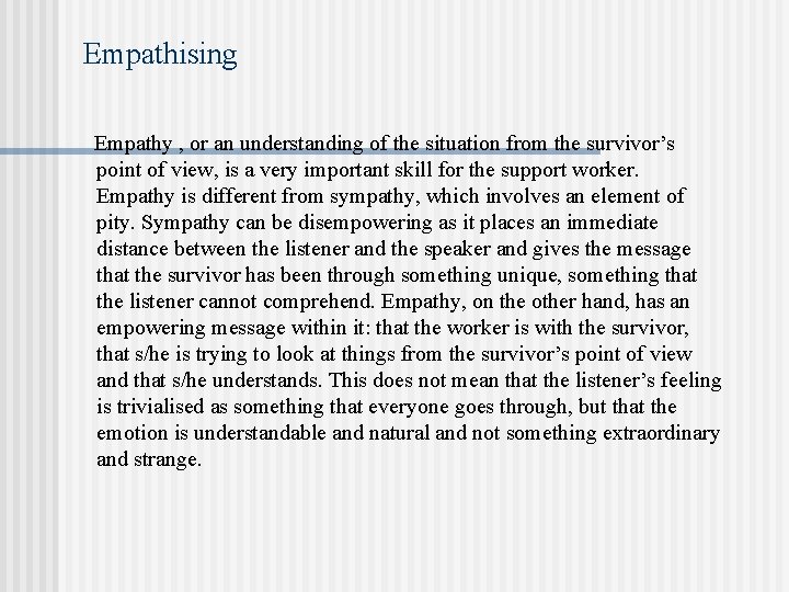 Empathising Empathy , or an understanding of the situation from the survivor’s point of