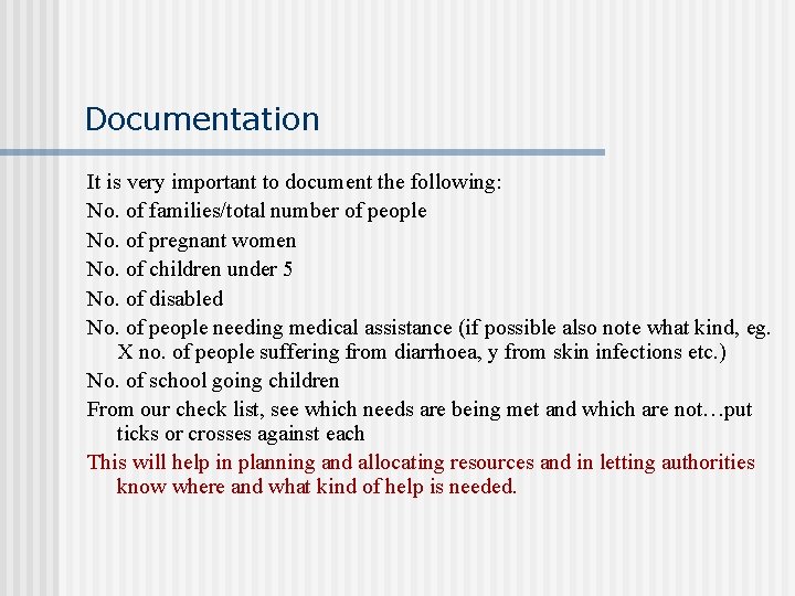 Documentation It is very important to document the following: No. of families/total number of