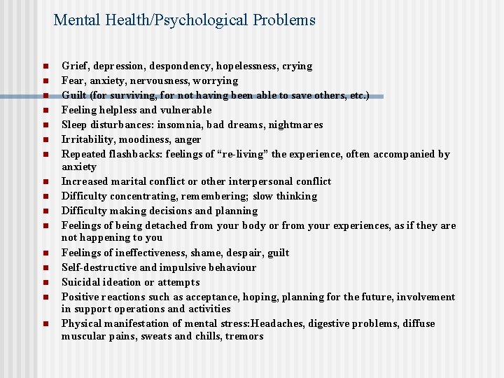 Mental Health/Psychological Problems n n n n Grief, depression, despondency, hopelessness, crying Fear, anxiety,