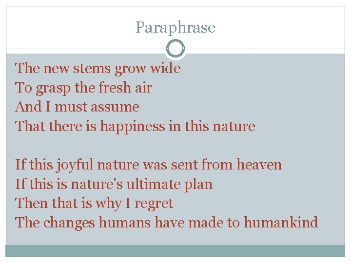 Paraphrase The new stems grow wide To grasp the fresh air And I must