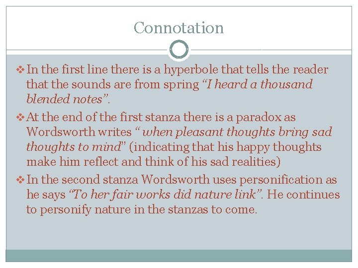 Connotation v In the first line there is a hyperbole that tells the reader