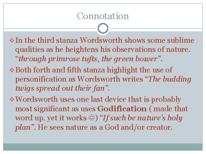 Connotation v In the third stanza Wordsworth shows some sublime qualities as he heightens