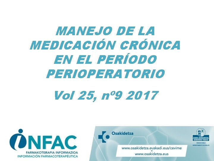 MANEJO DE LA MEDICACIÓN CRÓNICA EN EL PERÍODO PERIOPERATORIO Vol 25, nº 9 2017 MANEJO DE LA MEDICACIÓN CRÓNICA EN EL PERÍODO PERIOPERATORIO Vol 25, nº 9 2017
