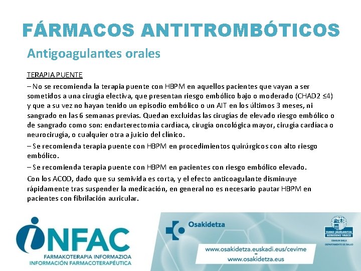 FÁRMACOS ANTITROMBÓTICOS Antigoagulantes orales TERAPIA PUENTE – No se recomienda la terapia puente con FÁRMACOS ANTITROMBÓTICOS Antigoagulantes orales TERAPIA PUENTE – No se recomienda la terapia puente con