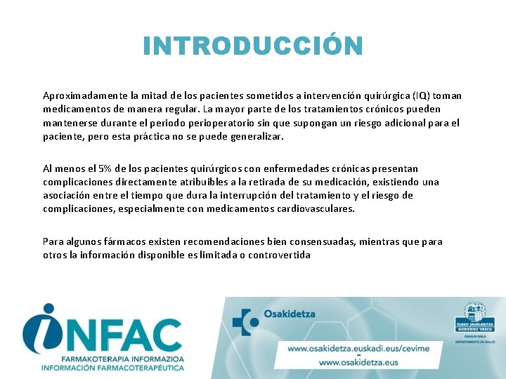 INTRODUCCIÓN Aproximadamente la mitad de los pacientes sometidos a intervención quirúrgica (IQ) toman medicamentos INTRODUCCIÓN Aproximadamente la mitad de los pacientes sometidos a intervención quirúrgica (IQ) toman medicamentos