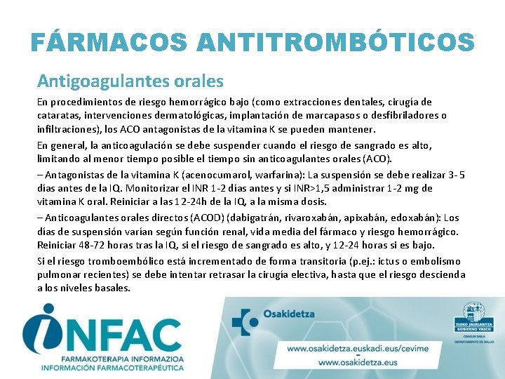 FÁRMACOS ANTITROMBÓTICOS Antigoagulantes orales En procedimientos de riesgo hemorrágico bajo (como extracciones dentales, cirugía FÁRMACOS ANTITROMBÓTICOS Antigoagulantes orales En procedimientos de riesgo hemorrágico bajo (como extracciones dentales, cirugía