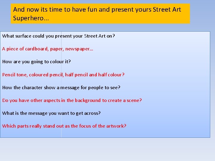 And now its time to have fun and present yours Street Art Superhero. .