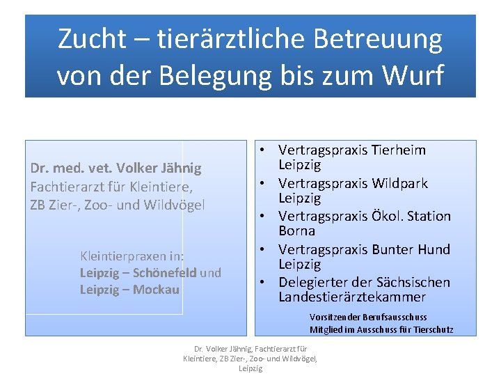 Zucht – tierärztliche Betreuung von der Belegung bis zum Wurf Dr. med. vet. Volker