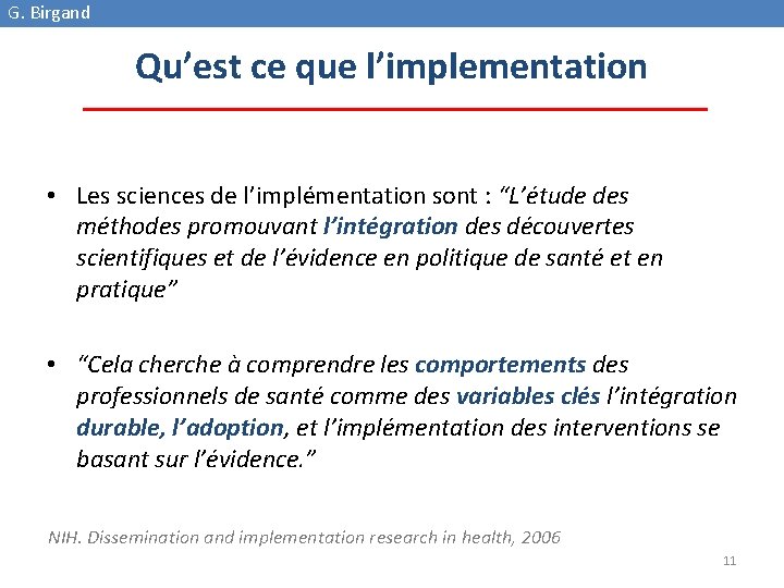 G. Birgand Qu’est ce que l’implementation • Les sciences de l’implémentation sont : “L’étude