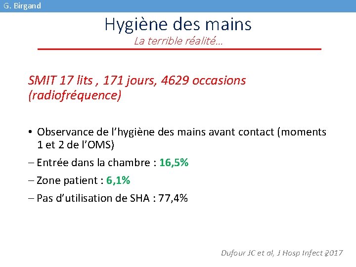 G. Birgand Hygiène des mains La terrible réalité… SMIT 17 lits , 171 jours,