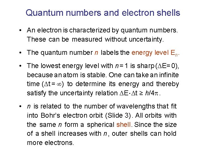 Quantum numbers and electron shells • An electron is characterized by quantum numbers. These