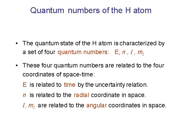 Quantum numbers of the H atom • The quantum state of the H atom