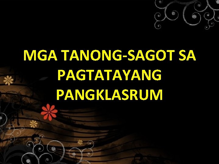 MGA TANONG-SAGOT SA PAGTATAYANG PANGKLASRUM 