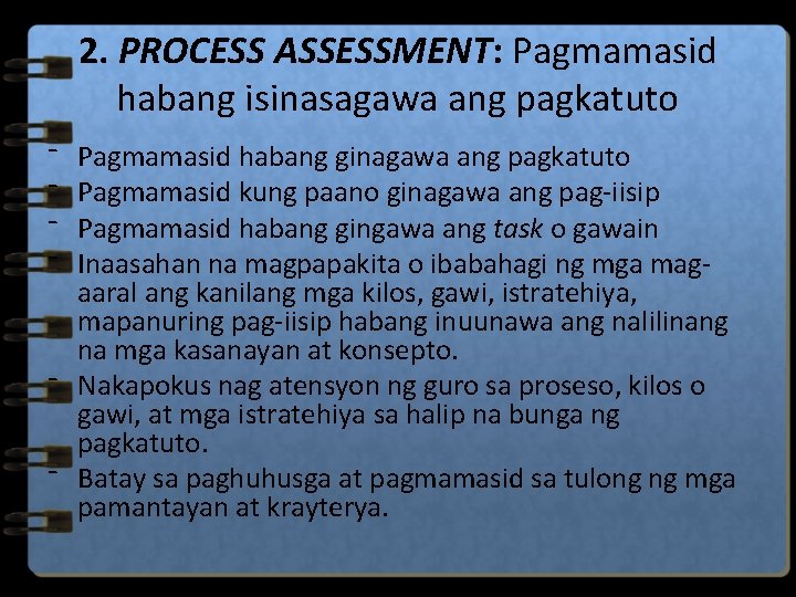 2. PROCESS ASSESSMENT: Pagmamasid habang isinasagawa ang pagkatuto ⁻ ⁻ Pagmamasid habang ginagawa ang