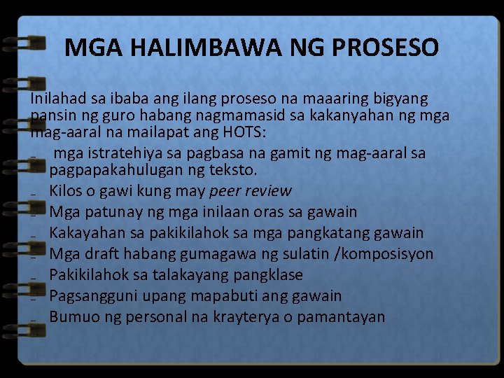 MGA HALIMBAWA NG PROSESO Inilahad sa ibaba ang ilang proseso na maaaring bigyang pansin