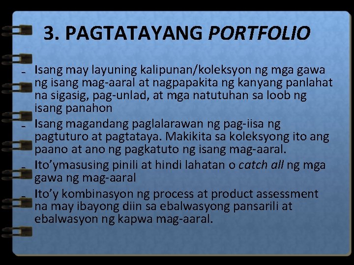 3. PAGTATAYANG PORTFOLIO ₋ Isang may layuning kalipunan/koleksyon ng mga gawa ng isang mag-aaral