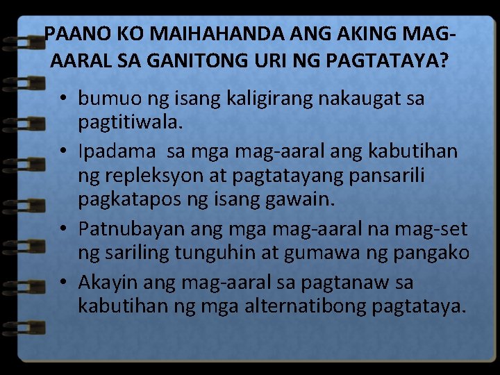 PAANO KO MAIHAHANDA ANG AKING MAGAARAL SA GANITONG URI NG PAGTATAYA? • bumuo ng