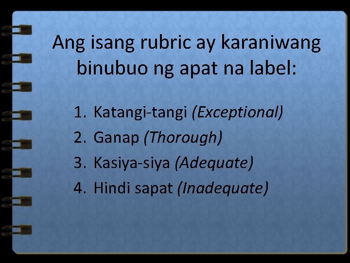 Ang isang rubric ay karaniwang binubuo ng apat na label: 1. 2. 3. 4.