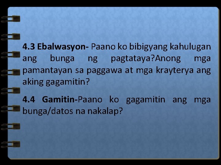 4. 3 Ebalwasyon- Paano ko bibigyang kahulugan ang bunga ng pagtataya? Anong mga pamantayan