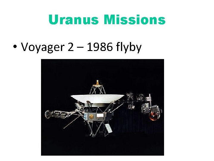 Uranus Missions • Voyager 2 – 1986 flyby 