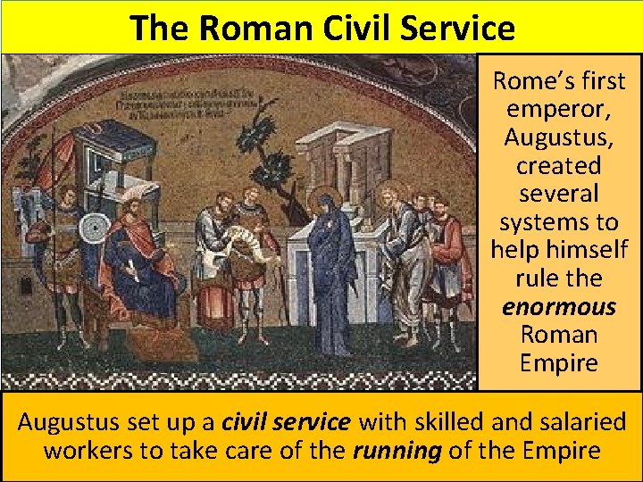 The Roman Civil Service Rome’s first emperor, Augustus, created several systems to help himself