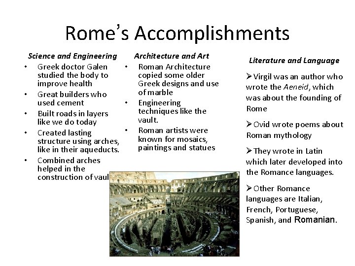 Rome’s Accomplishments Science and Engineering Architecture and Art • Greek doctor Galen • Roman