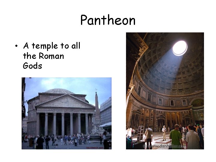 Pantheon • A temple to all the Roman Gods 