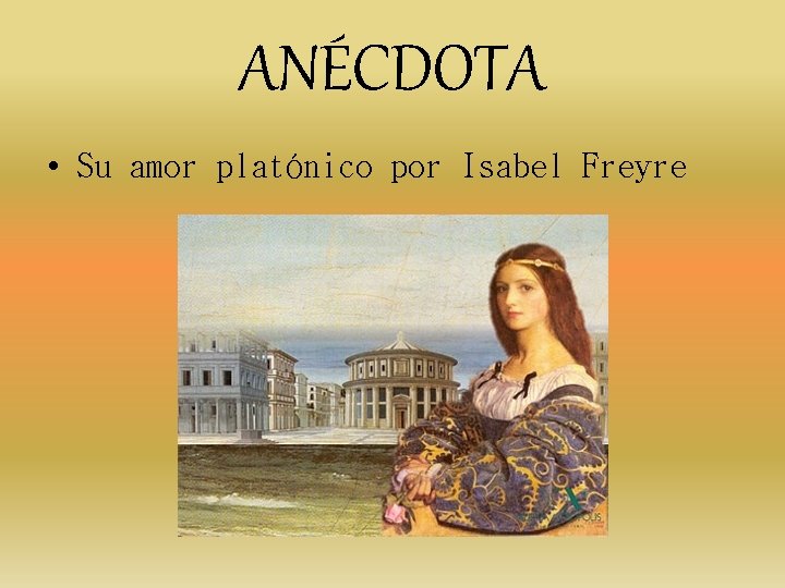ANÉCDOTA • Su amor platónico por Isabel Freyre ANÉCDOTA • Su amor platónico por Isabel Freyre