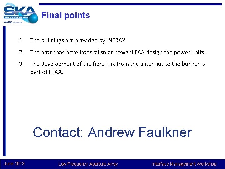 Final points 1. The buildings are provided by INFRA? 2. The antennas have integral