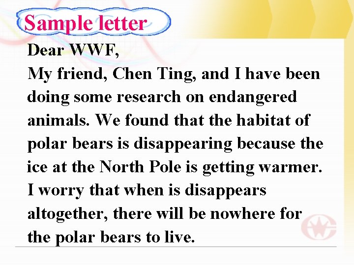 Sample letter Dear WWF, My friend, Chen Ting, and I have been doing some