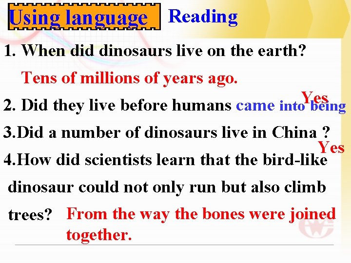 Using language Reading 1. When did dinosaurs live on the earth? Tens of millions