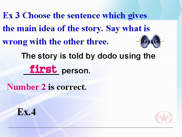 Ex 3 Choose the sentence which gives the main idea of the story. Say